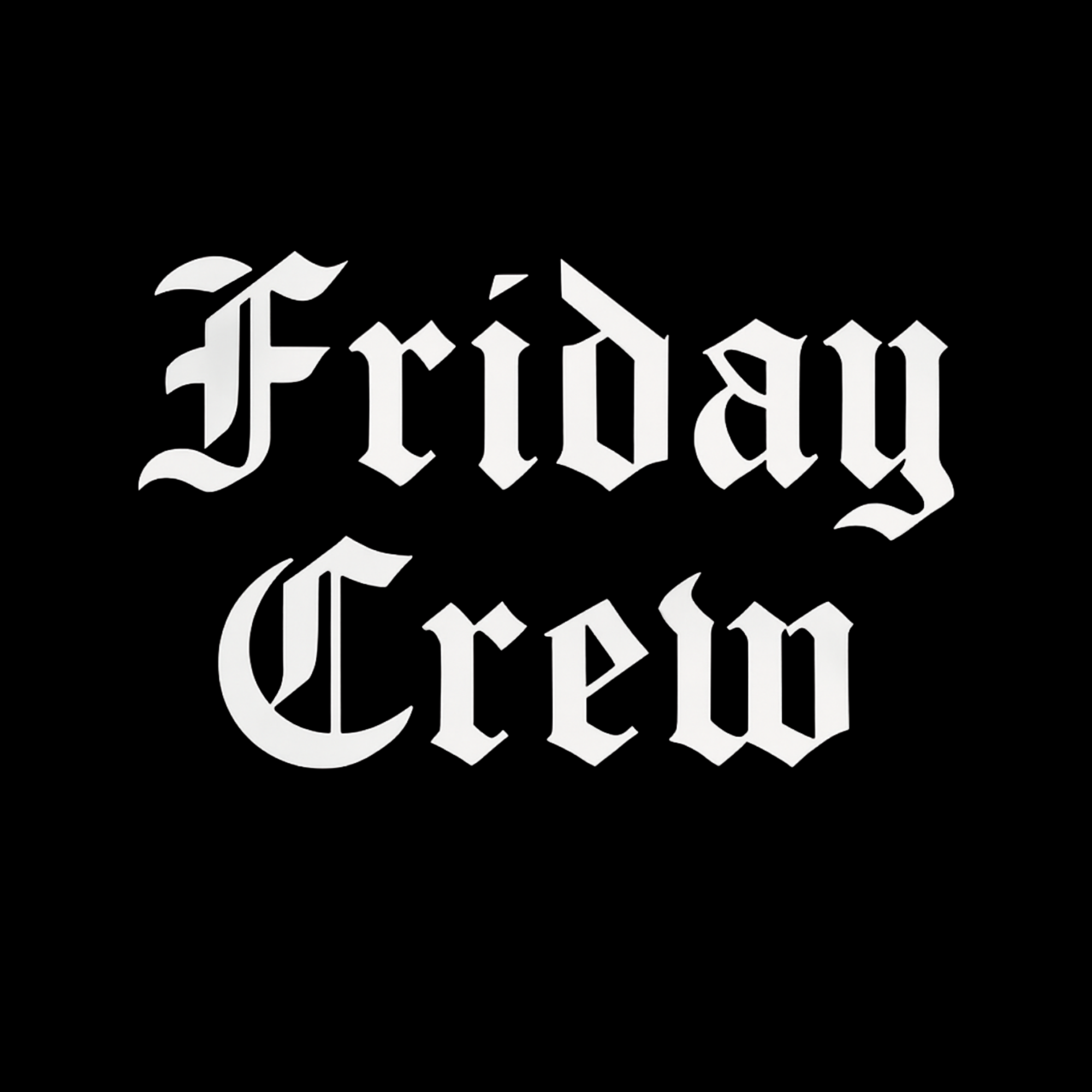 Friday Crew